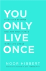 Image for You only live once  : find your purpose, reclaim your power, make life count