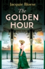 Image for The Golden Hour : Absolutely gripping historical fiction by the author of the Richard and Judy Book Club Pick The French House