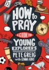 Image for How to pray  : a guide for young explorers