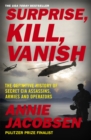 Image for Surprise, kill, vanish  : the definitive history of secret CIA assassins, armies and operators