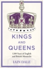 Image for Kings and Queens : 1200 Years of English and British Monarchs