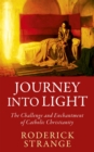Image for Journey into light  : the challenge and enchantment of Catholic Christianity