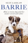 Image for Barrie  : how a rescue dog and her owner saved each other