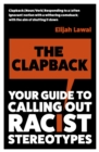 Image for The clapback  : your guide to calling out racist stereotypes