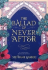 The ballad of never after - Garber, Stephanie