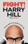 Image for Harry Hill&#39;s fight!  : thirty years not quite at the top