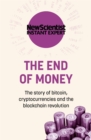 Image for The end of money  : the story of bitcoin, cryptocurrencies and the blockchain revolution