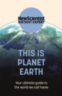Image for This is planet Earth  : your ultimate guide to the world we call home