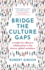 Image for Bridge the culture gaps  : a toolkit for effective collaboration in the diverse, global workplace