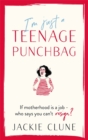 Image for I&#39;m just a teenage punchbag  : the big new comic novel for a generation