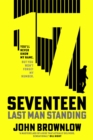 Seventeen  : last man standing - Brownlow, John