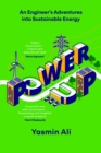 Image for Power up  : an engineer&#39;s adventures into sustainable energy