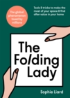 Image for The folding lady  : tools &amp; tricks to make the most of your space &amp; find after value in your home