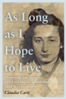 Image for As long as I hope to live  : the moving, true story of a Jewish girl and her schoolfriends under Nazi occupation