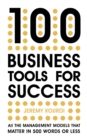 Image for 100 business tools for success  : all the management models that matter in 500 words or less