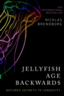 Image for Jellyfish age backwards  : nature's secrets to longevity
