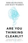 Image for Are you thinking clearly?  : 29 reasons you aren&#39;t, and what to do about it