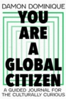 Image for You are a global citizen  : a guided journal for the culturally curious