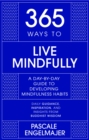 Image for 365 ways to live mindfully  : a day-by-day guide to mindfulness
