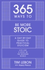 Image for 365 ways to be more stoic  : a day-by-day guide to practical stoicism