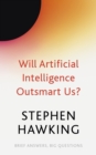 Will artificial intelligence outsmart us? - Hawking, Stephen