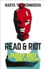 Image for Read and riot  : a Pussy Riot guide to activism