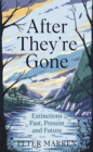 Image for After they&#39;re gone  : extinctions past, present and future