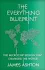 Image for The Everything Blueprint : The Microchip Design that Changed the World
