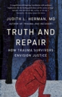 Image for Truth and repair  : how trauma survivors envision justice