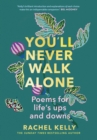 Image for You&#39;ll never walk alone  : words to keep you company through the seasons of your mind