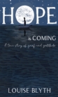 Image for Hope is coming  : a true story of grief and gratitude