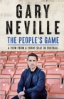 The people's game  : a view from a front seat in football - Neville, Gary