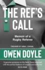 Image for The ref&#39;s call  : a rugby memoir