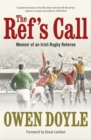 Image for The ref&#39;s call  : memoir of an Irish rugby referee