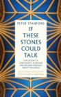 Image for If these stones could talk  : the history of Christianity in Britain and Ireland through twenty buildings