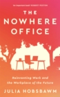 Image for The nowhere office  : reinventing work and the workplace of the future