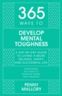 Image for 365 ways to develop mental toughness  : a day-by-day guide to living a happier and more successful life