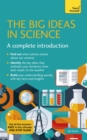 Image for The big ideas in science  : a complete introduction