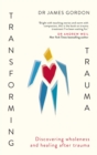 Image for Transforming trauma  : discovering wholeness and healing after trauma