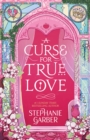 A Curse For True Love by Garber, Stephanie cover image