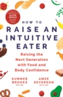 Image for How to Raise an Intuitive Eater