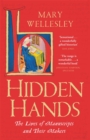 Image for Hidden hands  : the lives of manuscripts and their makers