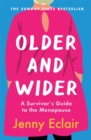 Image for Older and wider  : a survivor&#39;s guide to the menopause