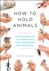 Image for How to Hold Animals
