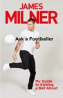 Image for Ask a footballer  : my guide to kicking a ball about