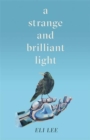 Image for A Strange and Brilliant Light: Winner of the Writers’ Guild Best First Novel Award