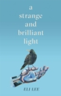Image for A Strange and Brilliant Light: Winner of the Writers&#39; Guild Best First Novel Award