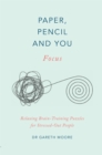 Image for Paper, Pencil &amp; You: Focus : Relaxing Brain Training Puzzles for Stressed-Out People