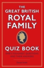 Image for The Great British Royal Family Quiz Book