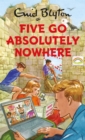 Image for Five Go Absolutely Nowhere